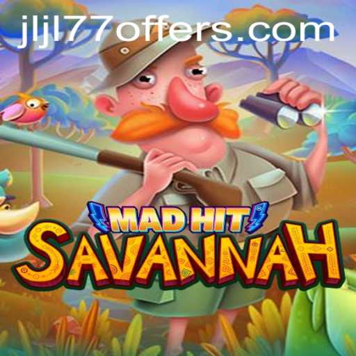 MadHitSavannah: An Exciting Adventure in Gaming